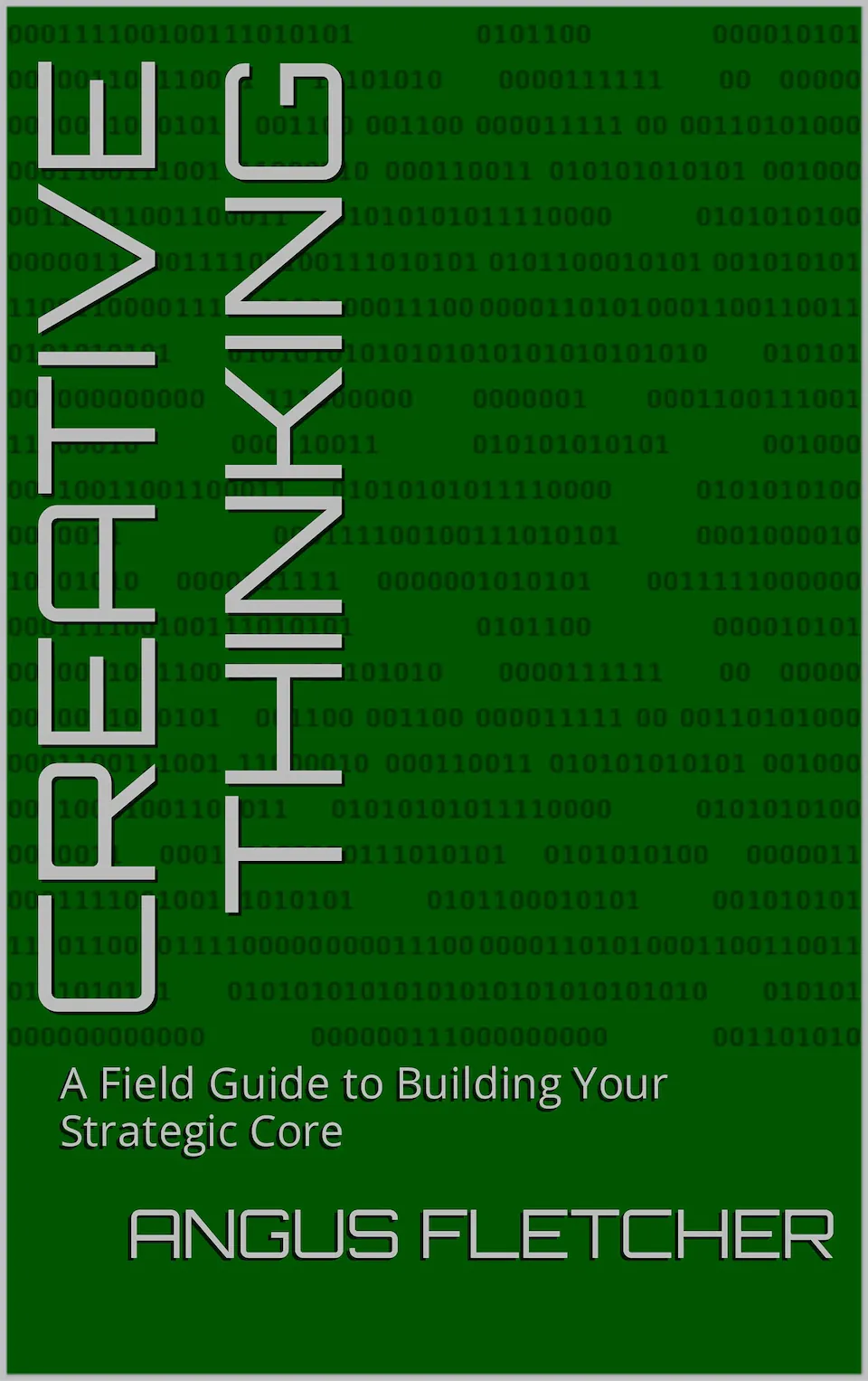 Creative Thinking: A Field Guide to Building Your Strategic Core by Angus Fletcher finished on 2023 Nov 19